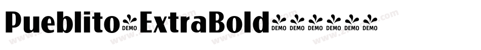 Pueblito-ExtraBold字体转换 Pueblito-ExtraBold字体转换