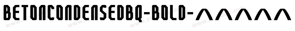 BetonCondensedBQ-Bold字体转换