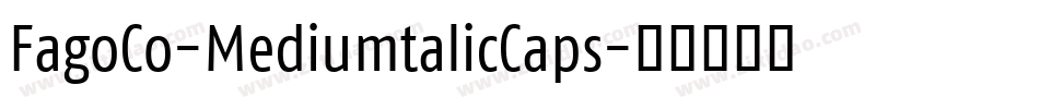 FagoCo-MediumtalicCaps字体转换 FagoCo-MediumtalicCaps字体转换