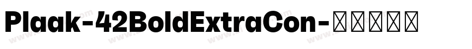 Plaak-42BoldExtraCon字体转换 Plaak-42BoldExtraCon字体转换