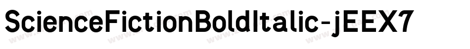 ScienceFictionBoldItalic-jEEX7字体转换