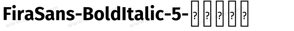 FiraSans-BoldItalic-5字体转换 FiraSans-BoldItalic-5字体转换