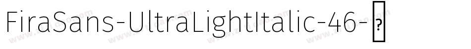 FiraSans-UltraLightItalic-46字体转换 FiraSans-UltraLightItalic-46字体转换