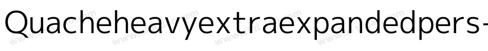 Quacheheavyextraexpandedpers-gxl1P字体转换
