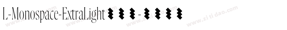 L-Monospace-ExtraLight转换器字体转换