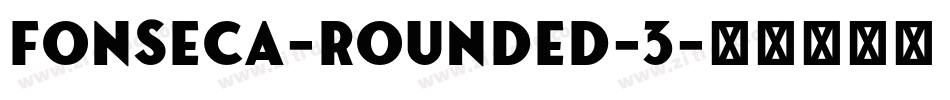 Fonseca-Rounded-3字体转换