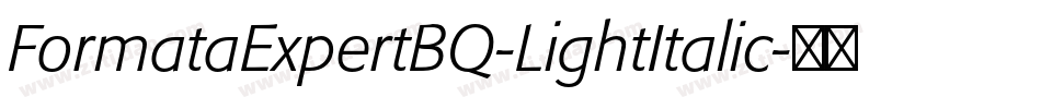 FormataExpertBQ-LightItalic字体转换 FormataExpertBQ-LightItalic字体转换