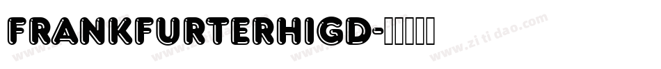 FrankfurterHigD字体转换