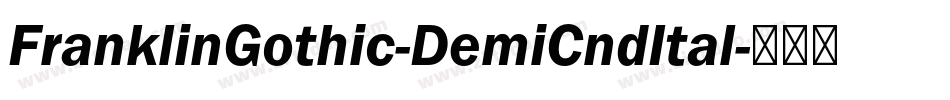 FranklinGothic-DemiCndItal字体转换 FranklinGothic-DemiCndItal字体转换