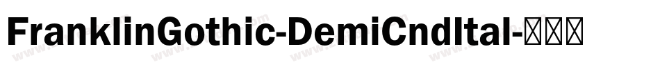 FranklinGothic-DemiCndItal字体转换 FranklinGothic-DemiCndItal字体转换