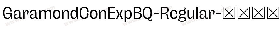 GaramondConExpBQ-Regular字体转换 GaramondConExpBQ-Regular字体转换