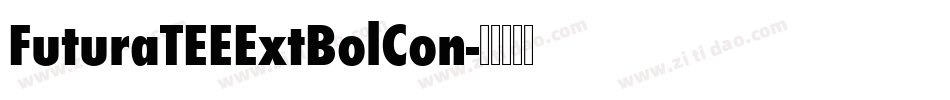 FuturaTEEExtBolCon字体转换 FuturaTEEExtBolCon字体转换