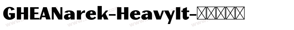 GHEANarek-HeavyIt字体转换 GHEANarek-HeavyIt字体转换