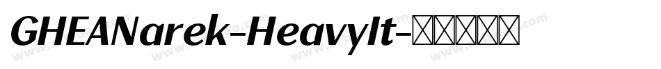 GHEANarek-HeavyIt字体转换 GHEANarek-HeavyIt字体转换