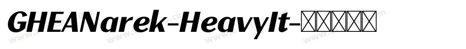 GHEANarek-HeavyIt字体转换 GHEANarek-HeavyIt字体转换