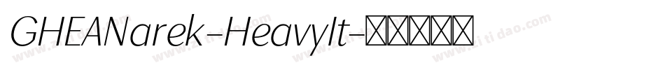 GHEANarek-HeavyIt字体转换 GHEANarek-HeavyIt字体转换