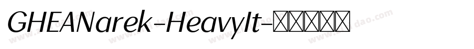 GHEANarek-HeavyIt字体转换 GHEANarek-HeavyIt字体转换