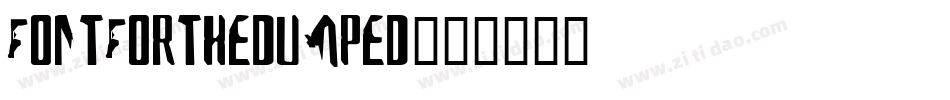 FontForTheDumped字体转换