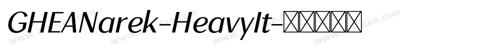 GHEANarek-HeavyIt字体转换 GHEANarek-HeavyIt字体转换