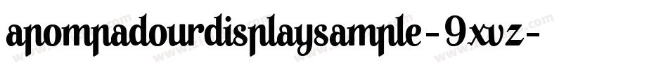APompadourDisplaySample-9xVZ字体转换