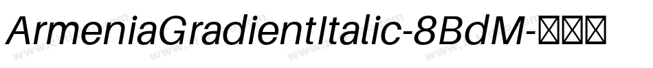ArmeniaGradientItalic-8BdM字体转换