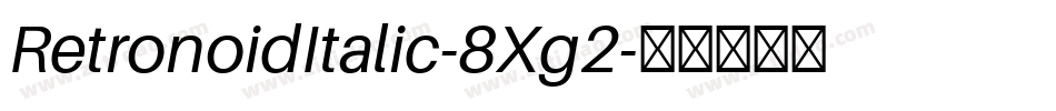 RetronoidItalic-8Xg2字体转换