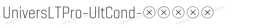 UniversLTPro-UltCond字体转换 UniversLTPro-UltCond字体转换