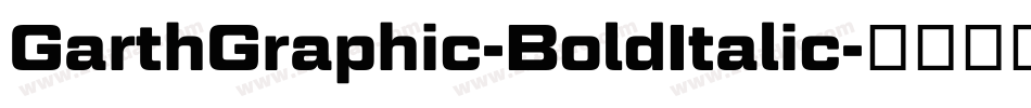GarthGraphic-BoldItalic字体转换 GarthGraphic-BoldItalic字体转换