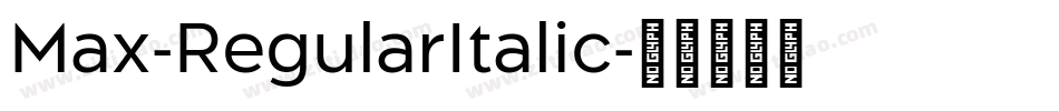 Max-RegularItalic字体转换 Max-RegularItalic字体转换
