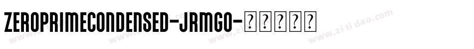 ZeroPrimeCondensed-JRmGo字体转换