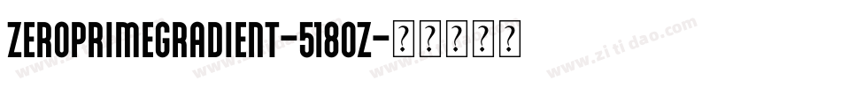ZeroPrimeGradient-518OZ字体转换