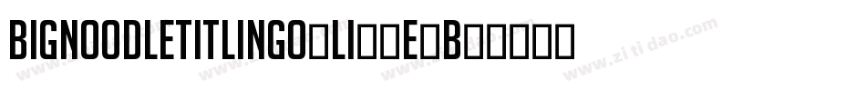 BignoodletitlingOblique-BxY5字体转换
