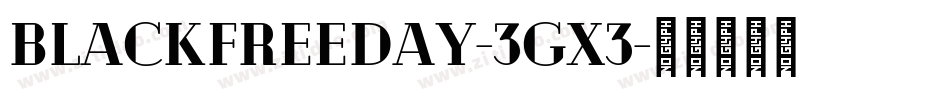 BlackFreeday-3GX3字体转换 BlackFreeday-3GX3字体转换