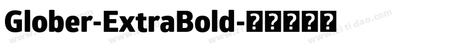 Glober-ExtraBold字体转换 Glober-ExtraBold字体转换