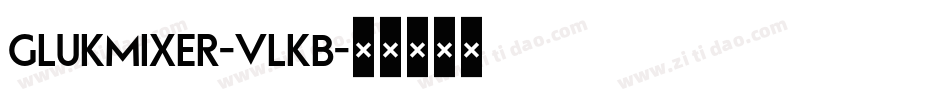 Glukmixer-VLKB字体转换