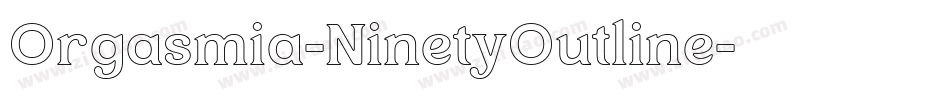 Orgasmia-NinetyOutline字体转换
