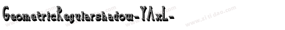 GeometricRegularshadow-YAxL字体转换