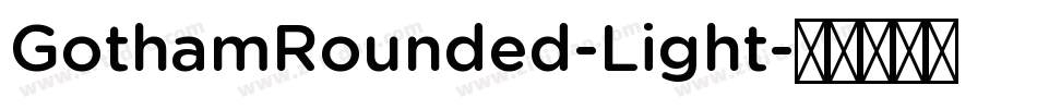 GothamRounded-Light字体转换 GothamRounded-Light字体转换