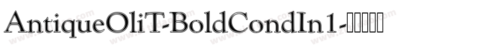 AntiqueOliT-BoldCondIn1字体转换 AntiqueOliT-BoldCondIn1字体转换