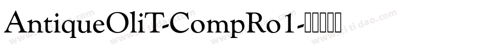 AntiqueOliT-CompRo1字体转换 AntiqueOliT-CompRo1字体转换