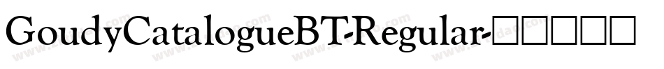 GoudyCatalogueBT-Regular字体转换