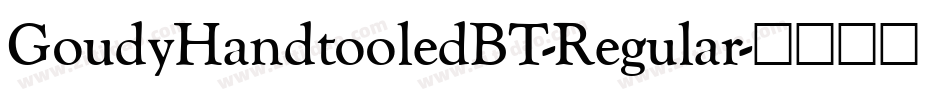 GoudyHandtooledBT-Regular字体转换 GoudyHandtooledBT-Regular字体转换