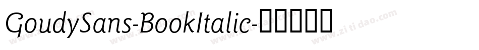 GoudySans-BookItalic字体转换 GoudySans-BookItalic字体转换