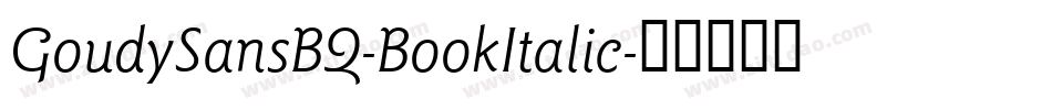 GoudySansBQ-BookItalic字体转换 GoudySansBQ-BookItalic字体转换