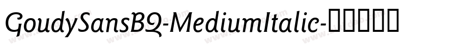 GoudySansBQ-MediumItalic字体转换 GoudySansBQ-MediumItalic字体转换