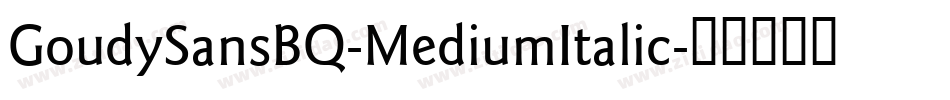 GoudySansBQ-MediumItalic字体转换 GoudySansBQ-MediumItalic字体转换