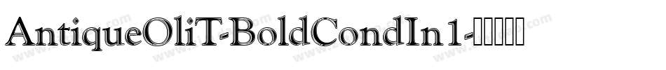 AntiqueOliT-BoldCondIn1字体转换 AntiqueOliT-BoldCondIn1字体转换