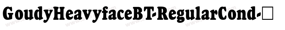 GoudyHeavyfaceBT-RegularCond字体转换