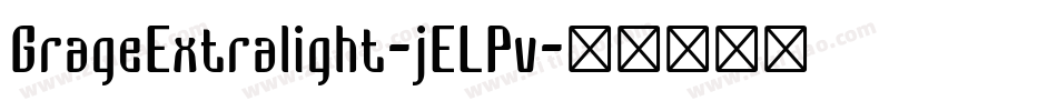 GrageExtralight-jELPv字体转换