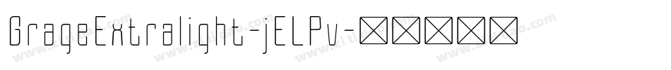 GrageExtralight-jELPv字体转换